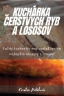Kuchárka Čerstvých Ryb a Lososov By Cecília Poláková Cover Image