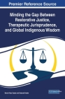 Minding the Gap Between Restorative Justice, Therapeutic Jurisprudence, and Global Indigenous Wisdom By Marta Vides Saade (Editor), Debarati Halder (Editor) Cover Image