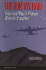 The Son Tay Raid: American POWs in Vietnam Were Not Forgotten, Revised Edition (Williams-Ford Texas A&M University Military History Series #112) Cover Image