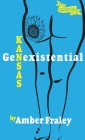 Kansas GenExistential: Essays from the Heartland By Amber Fraley Cover Image