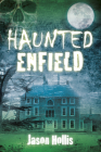 Haunted Enfield By Jason Hollis Cover Image