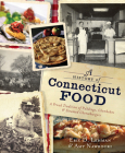 A History of Connecticut Food: A Proud Tradition of Puddings, Clambakes & Steamed Cheeseburgers (American Palate) By Eric D. Lehman, Amy Nawrocki Cover Image