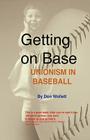 Getting On Base: unionism in baseball By Don Wollett Cover Image