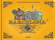 Barcelona - Original: The Sketching Lover's Companion (Sketching on Location) By Lapin Cover Image