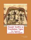 Joseph Smith's 6 Translation Types: The Egyptian Creation Hieroglyph By Travis Wayne Goodsell (Translator), Travis Wayne Goodsell Cover Image