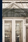 Wedding Flowers By Anonymous Cover Image