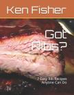 Got Ribs?: 7 Easy Rib Recipes Anyone Can Do By Patti Fisher, Ken Fisher Cover Image