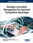 Handbook of Research on Strategic Innovation Management for Improved Competitive Advantage, 2 volume By George Leal Jamil (Editor), João José Pinto Ferreira (Editor), Maria Manuela Pinto (Editor) Cover Image