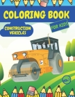 Construction Vehicles Coloring Book For Kids: Fun Activity Books for Boys Girls Toddlers ages 2-4 4-8 with Trucks Diggers Tractors Cranes By Happy Press Cover Image