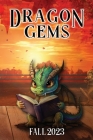 Dragon Gems: Fall 2023 By Water Dragon Publishing (Compiled by) Cover Image