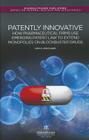 Patently Innovative: How Pharmaceutical Firms Use Emerging Patent Law to Extend Monopolies on Blockbuster Drugs By R. A. Bouchard Cover Image