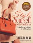 Style Yourself with Confidence: Styling Tips and Techniques for Each Body Shape By Ellen Joubert Cover Image
