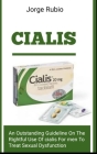 Cialis: An Outstanding Guideline On The Rightful Use Of Cialis For Men To Treat Sexual Dysfunction Cover Image