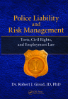 Police Liability and Risk Management: Torts, Civil Rights, and Employment Law By Robert J. Girod Cover Image