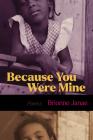 Because You Were Mine By Brionne Janae Cover Image