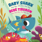 Baby Shark / Bebé Tiburón (Bilingual): Doo Doo Doo Doo Doo Doo / Duu Duu Duu Duu Duu Duu By Scholastic (As told by), John John Bajet (Illustrator) Cover Image