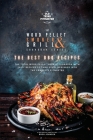 The Wood Pellet Smoker and Grill Cookbook: The Best BBQ Recipes Cover Image