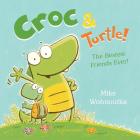 Croc & Turtle! By Mike Wohnoutka Cover Image