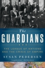 The Guardians: The League of Nations and the Crisis of Empire Cover Image