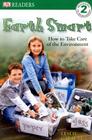 DK Readers L2: Earth Smart: How to Take Care of the Environment (DK Readers Level 2) Cover Image