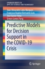 Predictive Models for Decision Support in the Covid-19 Crisis (Springerbriefs in Applied Sciences and Technology) By Joao Alexandre Lobo Marques, Francisco Nauber Bernardo Gois, José Xavier-Neto Cover Image