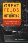 Great Feuds in Mathematics: Ten of the Liveliest Disputes Ever By Hal Hellman Cover Image