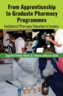 From Apprenticeship to Graduate Pharmacy Programmes: Evolution of Pharmacy Education in Jamaica Cover Image