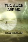 The Alien and Me By Rose McMullen Cover Image