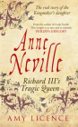 Anne Neville: Richard III's Tragic Queen By Amy Licence Cover Image