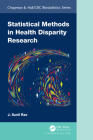 Statistical Methods in Health Disparity Research (Chapman & Hall/CRC Biostatistics) By J. Sunil Rao Cover Image