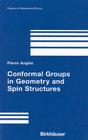 Conformal Groups in Geometry and Spin Structures (Progress in Mathematical Physics #50) By Pierre Anglès Cover Image