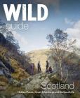 Wild Guide Scotland: Hidden Places, Great Adventures & the Good Life (Wild Guides) Cover Image