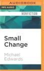 Small Change: Why Business Won't Save the World Cover Image