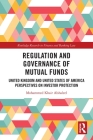 Regulation and Governance of Mutual Funds: United Kingdom and United States of America Perspectives on Investor Protection (Routledge Research in Finance and Banking Law) By Mohammed Khair Alshaleel Cover Image