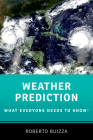 Weather Prediction: What Everyone Needs to Knowr By Roberto Buizza Cover Image