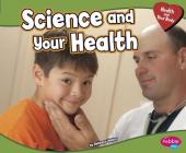 Science and Your Health (Pebble Plus: Health and Your Body) Cover Image