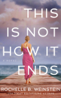 This Is Not How It Ends By Rochelle B. Weinstein, Tavia Gilbert (Read by) Cover Image