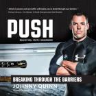Push: Breaking Through the Barriers By Johnny Quinn, Bill Foote (Read by) Cover Image