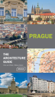 Prague: The Architecture Guide By Chris Van Uffelen, Markus Golser Cover Image