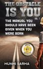 The Obstacle Is You: The Manual You Should Have Been Given When You Were Born By Munmi Sarma Cover Image