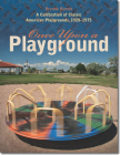 Once Upon a Playground: A Celebration of Classic American Playgrounds, 1920–1975 Cover Image