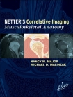 Netter's Correlative Imaging: Musculoskeletal Anatomy: With Online Access at Www.Netterreference.com [With Free Web Access] Cover Image