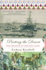Parting the Desert: The Creation of the Suez Canal By Zachary Karabell Cover Image