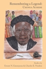 Remembering a Legend: Chinua Achebe By Ernest N. Emenyonu (Essay by), Charles E. Nnolim (Essay by) Cover Image