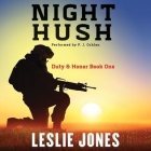 Night Hush Lib/E: Duty & Honor Book One By Leslie Jones, P. J. Ochlan (Read by) Cover Image