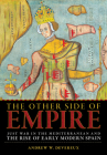 The Other Side of Empire: Just War in the Mediterranean and the Rise of Early Modern Spain Cover Image
