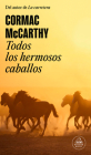 Todos los hermosos caballos / All the Pretty Horses (TRILOGÍA DE LA FRONTERA) By Cormac McCarthy Cover Image