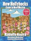 How Hollyhocks Came to New Mexico By Rudolfo Anaya, Nicolas Otero (Illustrator), Nasario Garcia (Translator) Cover Image