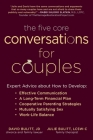 The Five Core Conversations for Couples: Expert Advice about How to Develop Effective Communication, a Long-Term Financial Plan, Cooperative Parenting Strategies, Mutually Satisfying Sex, and Work-Life Balance Cover Image