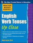 Practice Makes Perfect English Verb Tenses Up Close By Mark Lester Cover Image